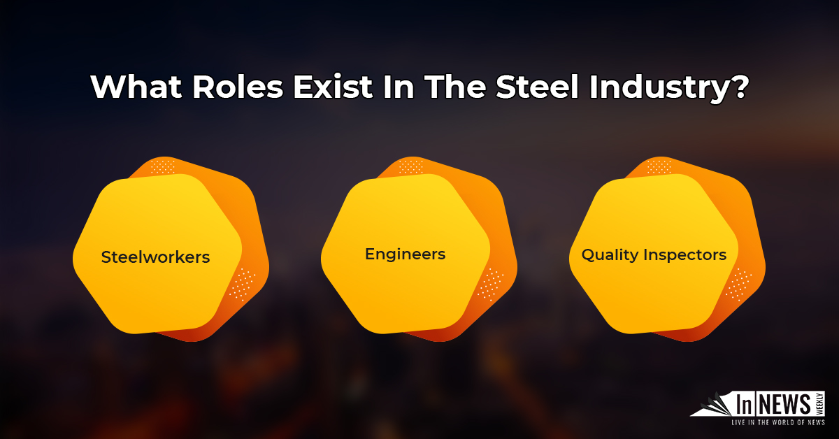 What Roles Exist In The Steel Industry