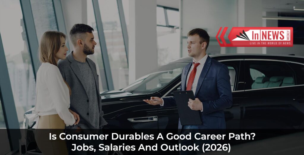 Is Consumer Durables A Good Career Path