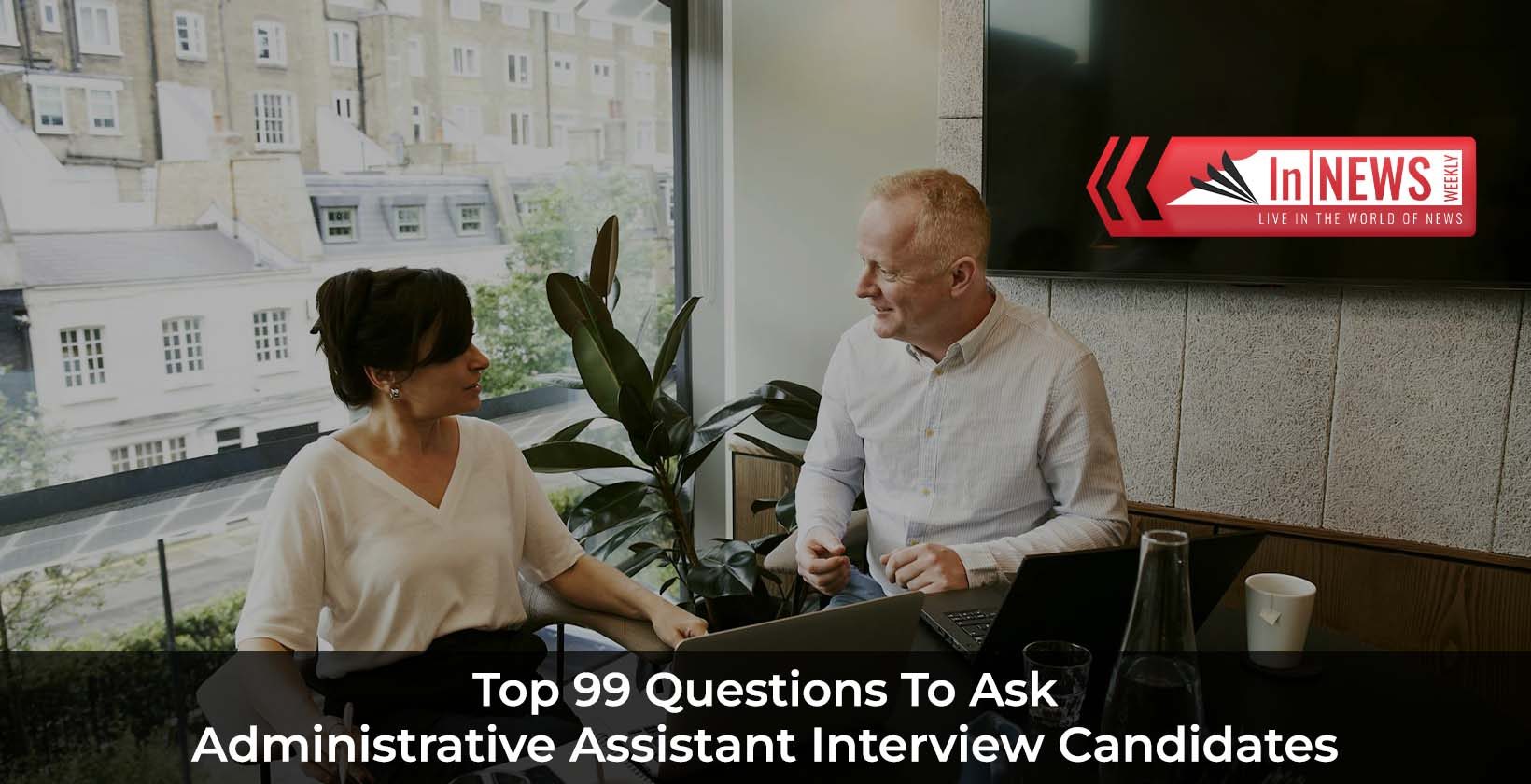 Questions To Ask Administrative Assistant Interview Candidates